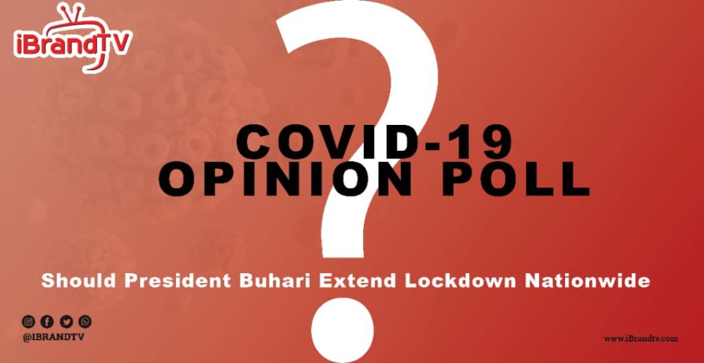 Should president Buhari Extend Lockdown Nation wide?