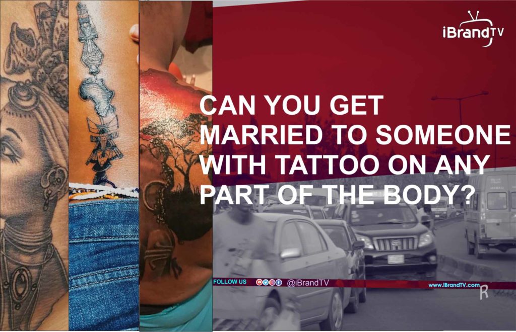 VIDEO: Can You Marry Someone With Tattoo? | @iBrandTV