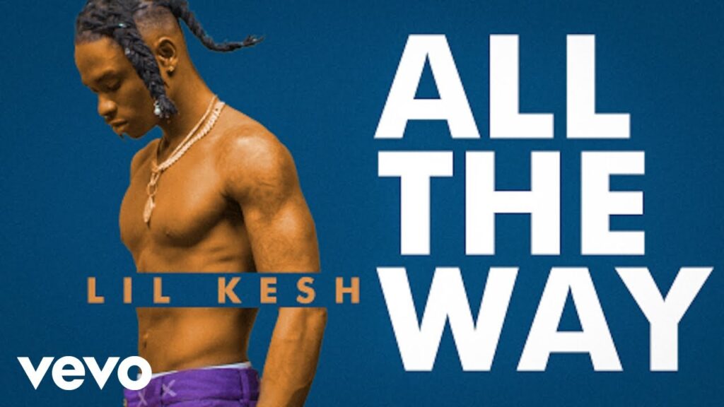 Lil Kesh - All The Way (Official Video) - YouTube