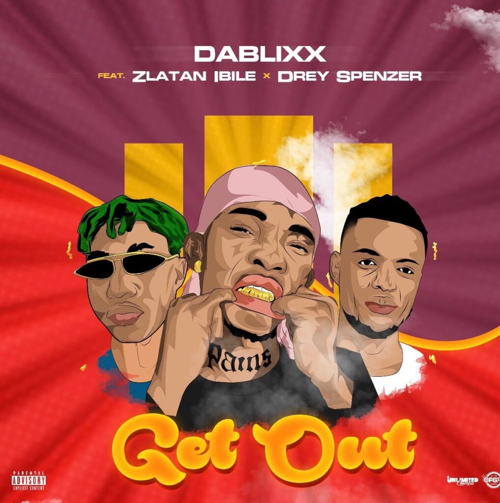 Music Video: Drey Spencer ft. Dablixx & Zlatan – Get Out (Official Video)