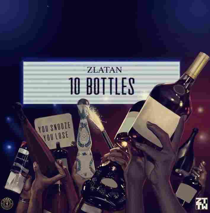 Zlatan Releases New Single "10 Bottles"